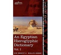 An Egyptian Hieroglyphic Dictionary (In Two Volumes), Vol.I