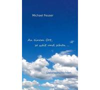 An Einem Ort, So Weit Und Schön ...