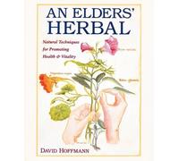 An Elder's Herbal: Natural Techniques for Promoting Health & Vitality