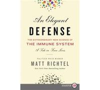 An Elegant Defense The Extraordinary New Science of the Immune System A Tale in Four Lives by Matt Richtel Matt Richtel (Auteur)