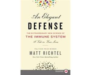 An Elegant Defense The Extraordinary New Science of the Immune System A Tale in Four Lives by Matt Richtel Matt Richtel (Auteur)