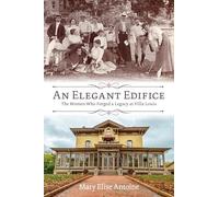 An Elegant Edifice: The Women Who Forged a Legacy at Villa Louis