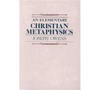 An Elementary Christian Metaphysics Joseph Owens (Auteur)