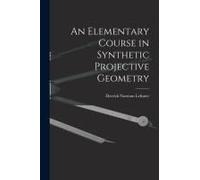 An Elementary Course In Synthetic Projective Geometry