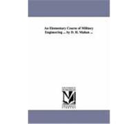An Elementary Course of Military Engineering ... by D. H. Mahan ... Mahan, Dennis Hart (Auteur)