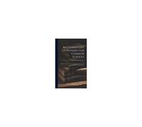 An Elementary Dictionary For Common Schools: With Pronouncing Vocabularies Of Classical, Scripture, And Modern Geographical Names