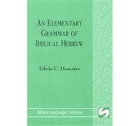 An Elementary Grammar of Biblical Hebrew, Biblical Languages: Hebrew 1 Edwin C. Hostetter (Auteur)