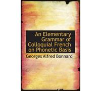 An Elementary Grammar Of Colloquial French On Phonetic Basis