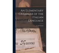 An Elementary Grammar Of The Italian Language