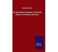 An Elementary Grammar Of The Old Norse Or Icelandic Literature