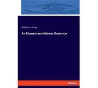 An Elementary Hebrew Grammar - William H. Green - BoD Third Party Titles - Livre en Anglais William H. GreenWilliam H. Green (Auteur)