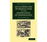 An Elementary Introduction to the Knowledge of Mineralogy - William Phillips - Cambridge University Press - Livre en Anglais - Paperback William PhillipsWilliam Phillips (Auteur)