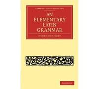 An Elementary Latin Grammar - Henry John Roby - Cambridge University Press - Livre en Anglais - Paperback Henry John RobyHenry John Roby (Auteur)