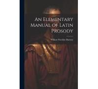 An Elementary Manual Of Latin Prosody