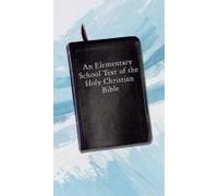 An Elementary School Text Of The Holy Christian Bible