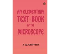An Elementary Text-book of the Microscope