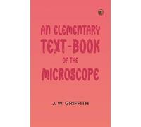 An Elementary Text-book of the Microscope