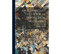 An Elementary Text-Book Of Theoretical Mechanics