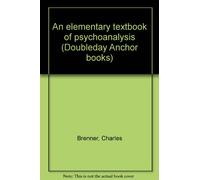 An elementary textbook of psychoanalysis (Doubleday Anchor books)