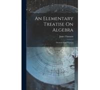 An Elementary Treatise On Algebra