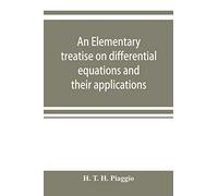 An Elementary Treatise On Differential Equations And Their Applications