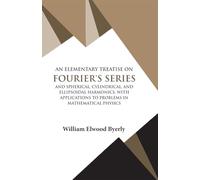AN ELEMENTARY TREATISE ON FOURIER'S SERIES
