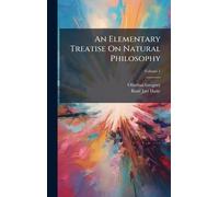 An Elementary Treatise On Natural Philosophy