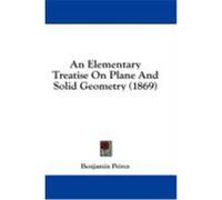 An Elementary Treatise on Plane and Solid Geometry (1869) Peirce, Benjamin (Auteur)