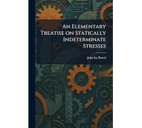 An Elementary Treatise on Statically Indeterminate Stresses