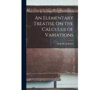 An Elementary Treatise On The Calculus Of Variations