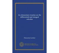 An elementary treatise on the differential and integral calculus