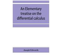 An Elementary Treatise On The Differential Calculus, With Applications And Numerous Examples