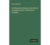 An Elementary Treatise on the Theory of Equations with a Collection of Examples