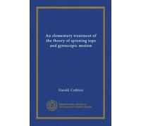 An elementary treatment of the theory of spinning tops and gyroscopic motion