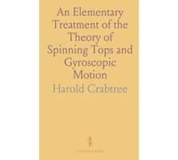 An Elementary Treatment of the Theory of Spinning Tops and Gyroscopic Motion