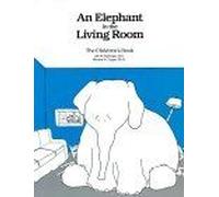 An Elephant In The Living Room The Children's Book
