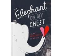 An Elephant on My Chest: Or, Why Heartbreak Is Worth It (Valentine's Day Gifts, Galentines)