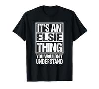 an Elsie Thing You Wouldn't Understand First Name Nickname T-Shirt