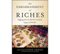 An Embarrassment of Riches by Alexander Green Alexander Green (Auteur)