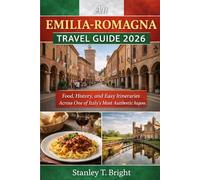 An Emilia-Romagna Travel Guide 2026: Food, History, and Easy Itineraries Across One of Italy’s Most Authentic Regions