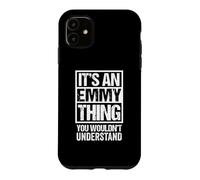 an Emmy Thing You Wouldn't Understand First Name Nickname Coque pour iPhone 11