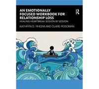 An Emotionally Focused Workbook for Relationship Loss by Clare Rosoman Clare Rosoman (Auteur)