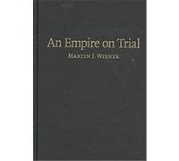 An Empire on Trial Martin J. Wiener (Auteur)