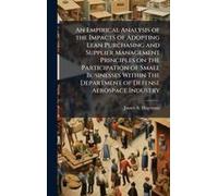 An Empirical Analysis Of The Impacts Of Adopting Lean Purchasing And Supplier Management Principles On The Participation Of Small Businesses Within The Department Of Defense Aerospace Industry