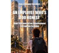 An Employee Who's Too Honest How I uncovered an international corruption scandal - Paul-Edouard Prouvost - Max Milo - broché - Etude
