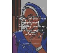 AN EMPLOYMENT STRATEGY HANDBOOK: Getting the best from Employment, Screening, Selection, Placement & The Interview