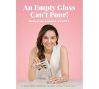 An Empty Glass Can't Pour!: A book about prioritising yourself without feeling guilty