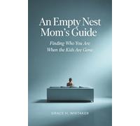 An Empty Nest Mom’s Guide: Finding Who You Are When the Kids Are Gone