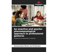 An enactive and psycho-phenomenological approach to professional gestures