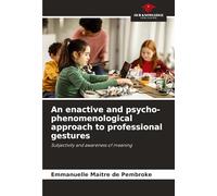 An enactive and psycho-phenomenological approach to professional gestures: Subjectivity and awareness of meaning
